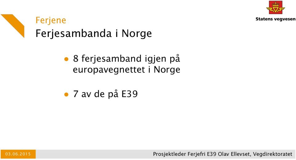 Norge 7 av de på E39 03.06.