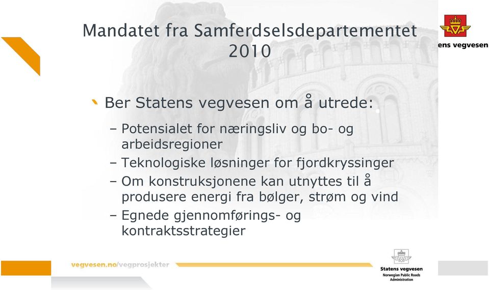 løsninger for fjordkryssinger Om konstruksjonene kan utnyttes til å