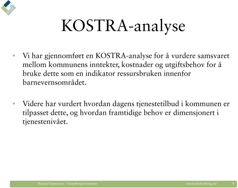 ressursbruken innenfor barnevernsområdet.