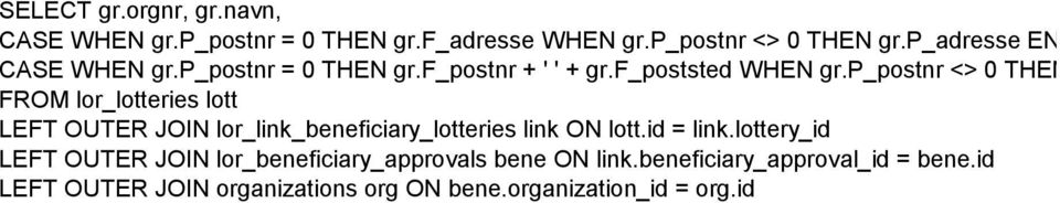p_postnr + ' ' + gr FROM lor_lotteries lott LEFT OUTER JOIN lor_link_beneficiary_lotteries link ON lott.id = link.