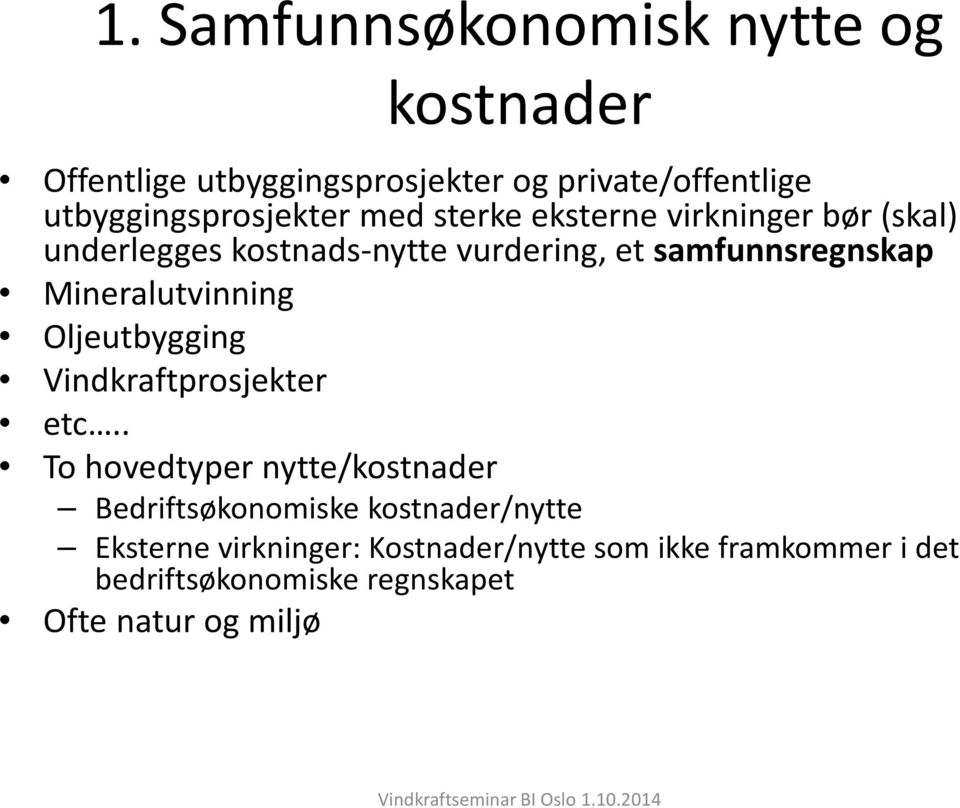 samfunnsregnskap Mineralutvinning Oljeutbygging Vindkraftprosjekter etc.