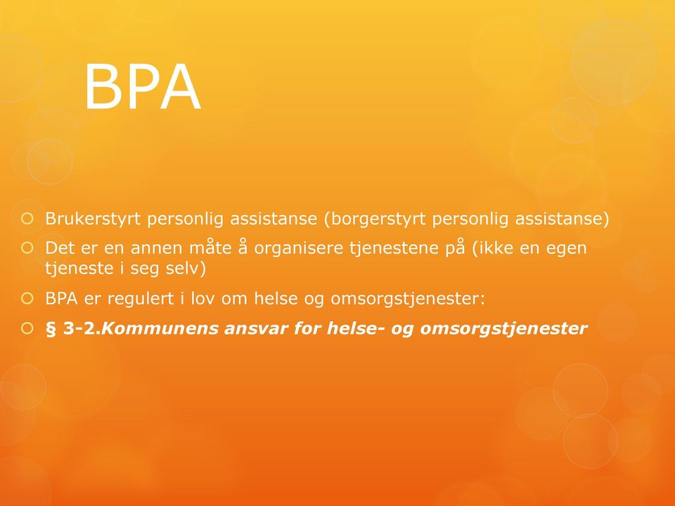 (ikke en egen tjeneste i seg selv) BPA er regulert i lov om