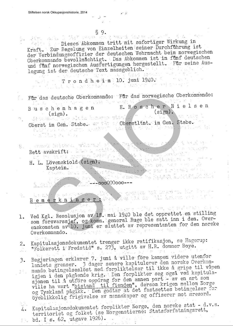 DasAbkommen istin f~f deutschen und ffulf norwegischen Ausfertigungenhergestellt. FUr seine Auslegung ist der deutsche'text massgeb1ich., ' Tro n d h>eim, lo~ juni 1940.' F~r.
