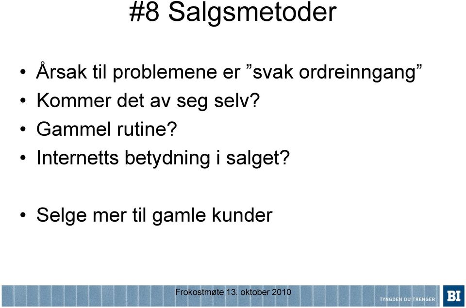 selv? Gammel rutine?