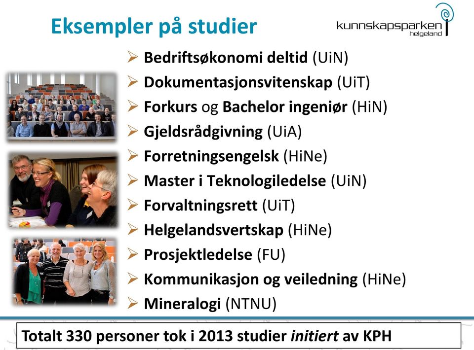 Teknologiledelse (UiN) Forvaltningsrett (UiT) Helgelandsvertskap (HiNe) Prosjektledelse (FU)