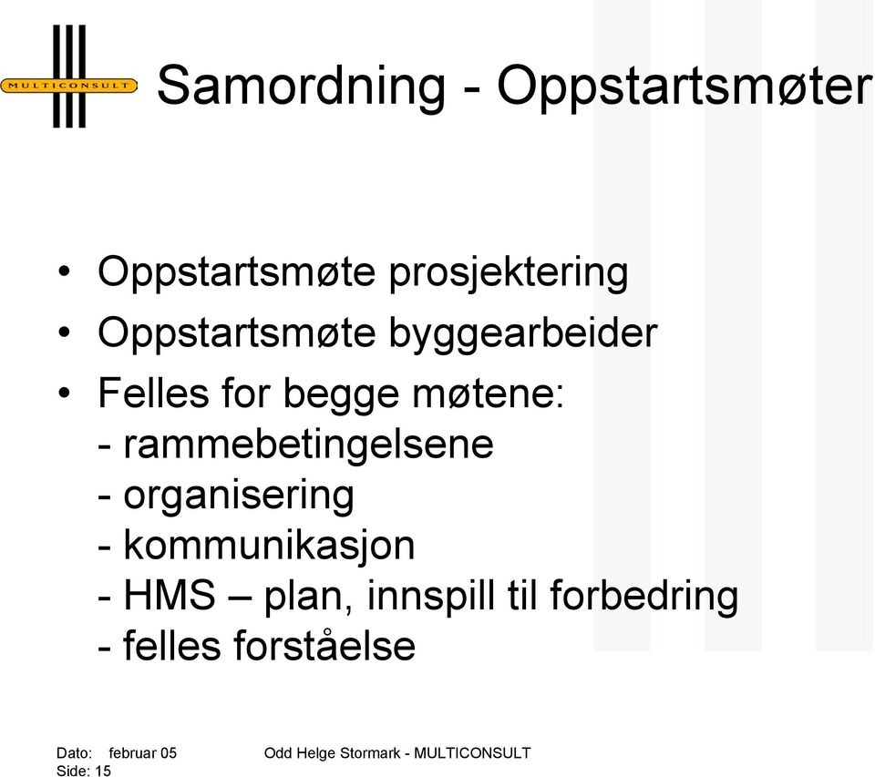 rammebetingelsene - organisering - kommunikasjon - HMS