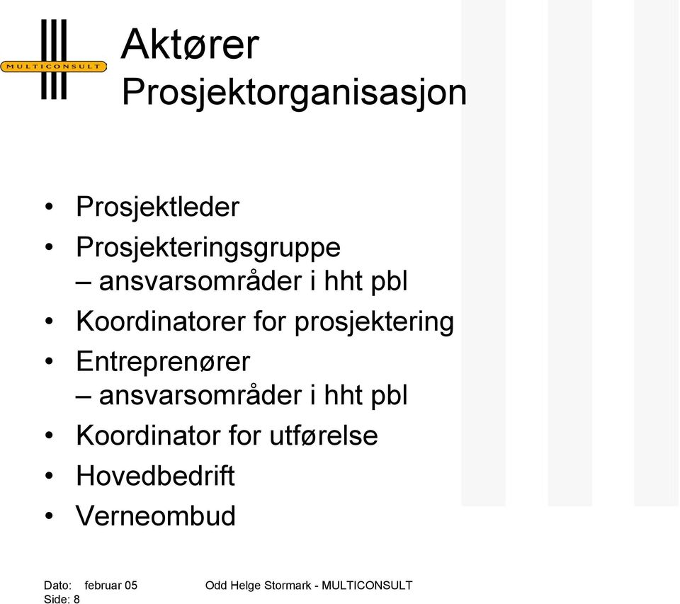 Koordinatorer for prosjektering Entreprenører