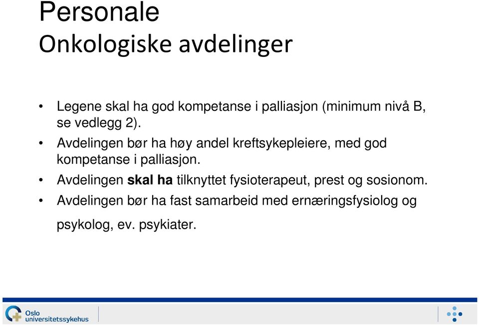 Avdelingen bør ha høy andel kreftsykepleiere, med god kompetanse i palliasjon.