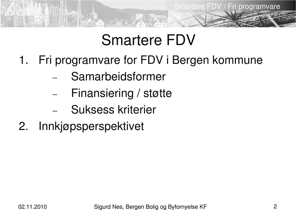 Samarbeidsformer Finansiering / støtte Suksess