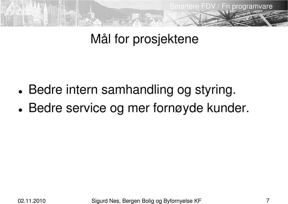 Bedre service og mer fornøyde kunder.