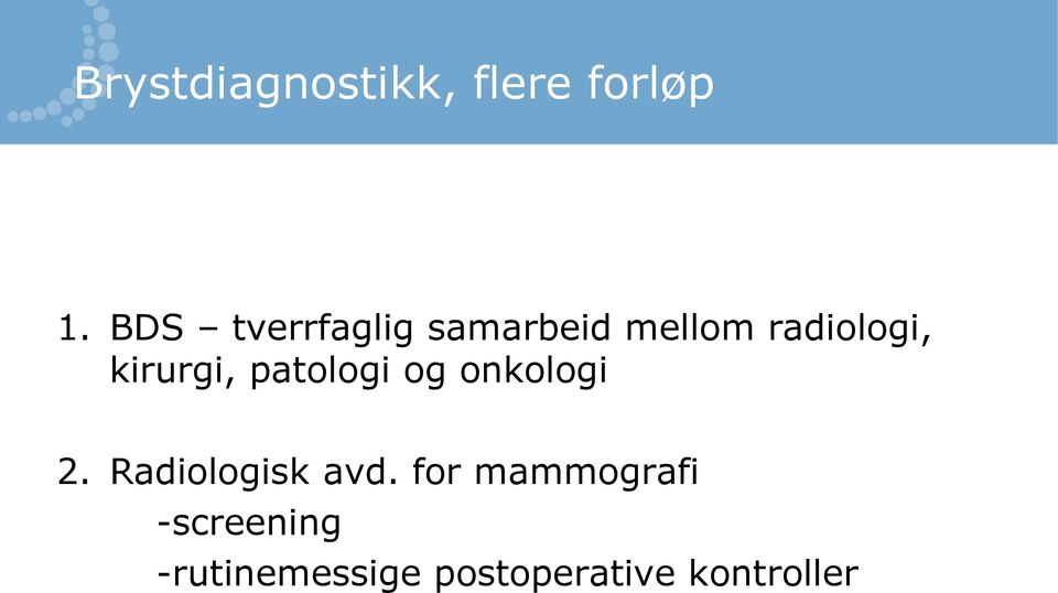 kirurgi, patologi og onkologi 2. Radiologisk avd.