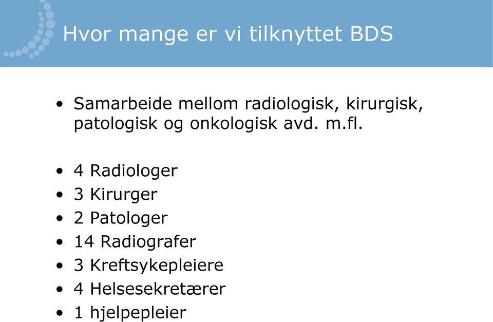 m.fl. 4 Radiologer 3 Kirurger 2 Patologer 14