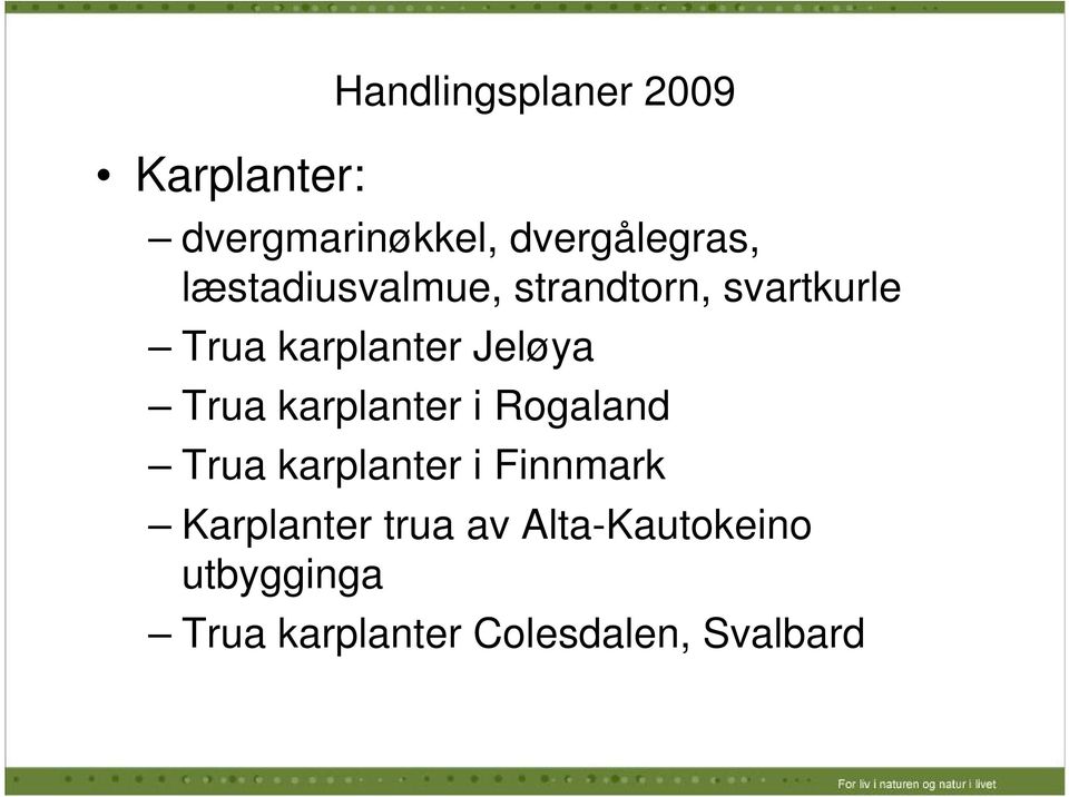 Trua karplanter i Rogaland Trua karplanter i Finnmark Karplanter