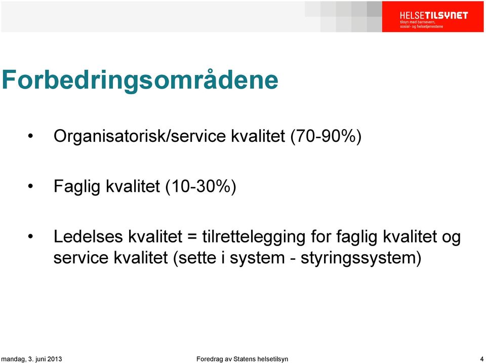 for faglig kvalitet og service kvalitet (sette i system -