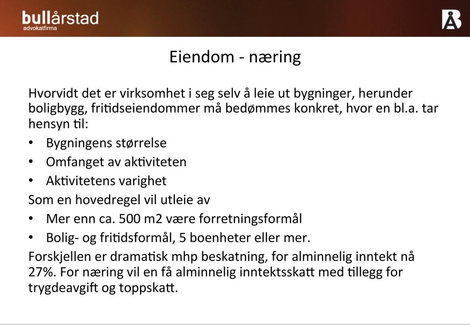 tar hensyn Wl: Bygningens størrelse Omfanget av akwviteten AkWvitetens varighet Som en hovedregel vil utleie av Mer enn ca.