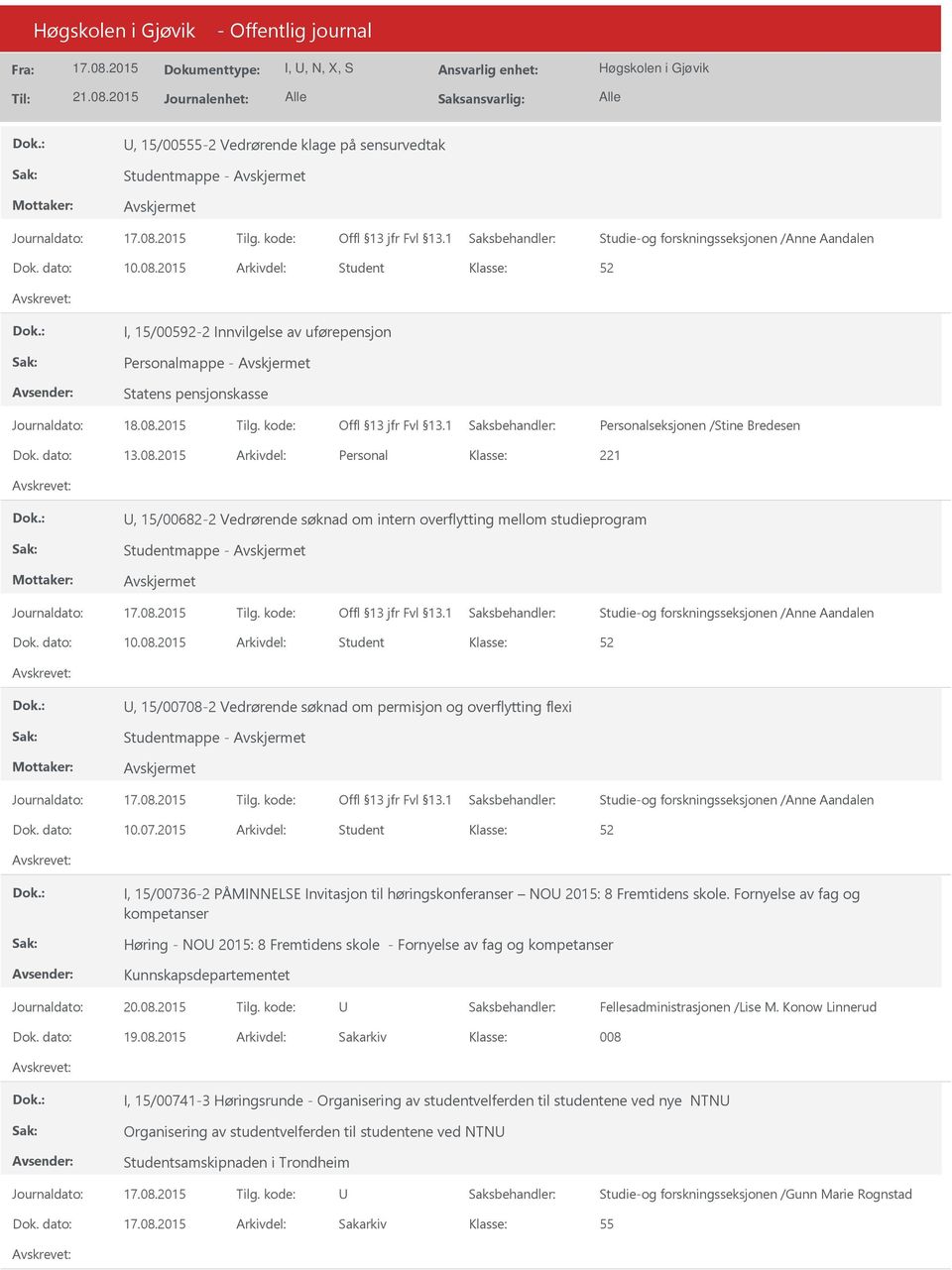 2015 Arkivdel: Personal 221, 15/00682-2 Vedrørende søknad om intern overflytting mellom studieprogram Studentmappe - Dok. dato: 10.08.