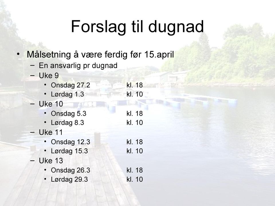 18 kl. 10 Uke 10 Onsdag 5.3 Lørdag 8.3 kl. 18 kl.