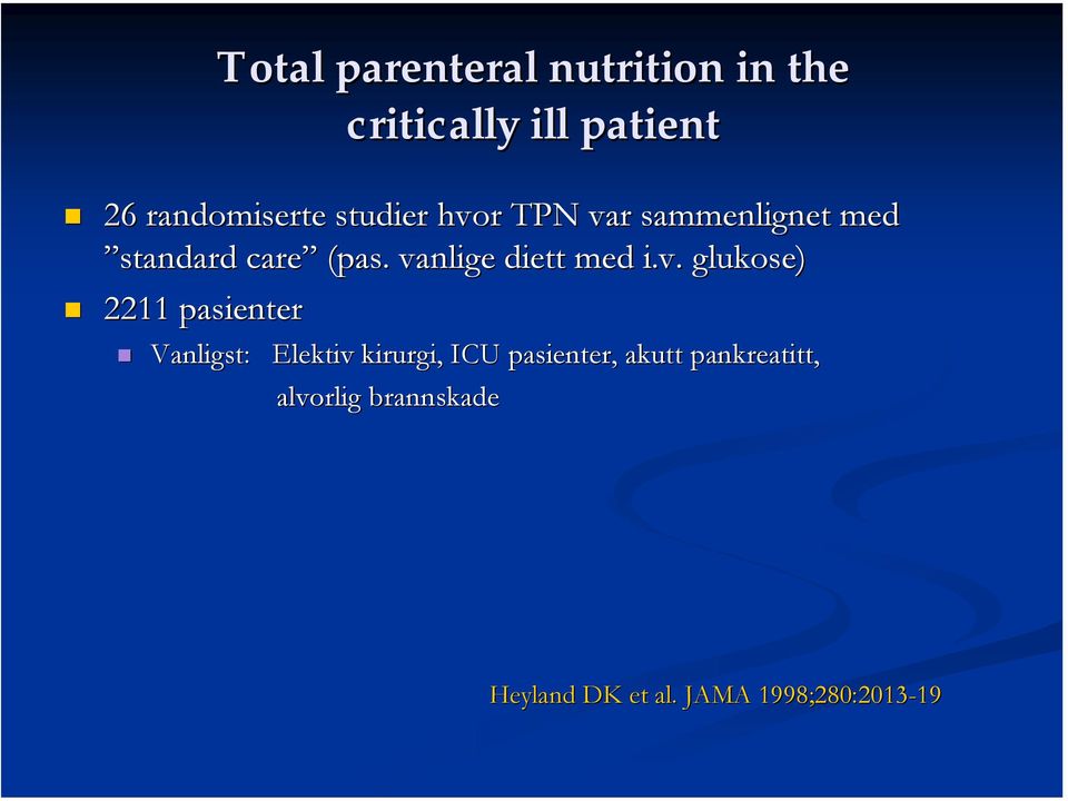 vanlige diett med i.v.. glukose) 2211 pasienter Vanligst: Elektiv kirurgi,