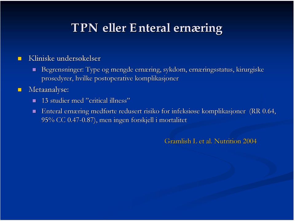 Metaanalyse: 13 studier med critical illness Enteral ernæring ring medførte redusert risiko for