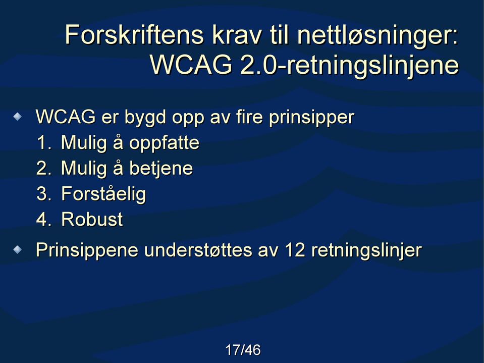 prinsipper 1. Mulig å oppfatte 2. Mulig å betjene 3.