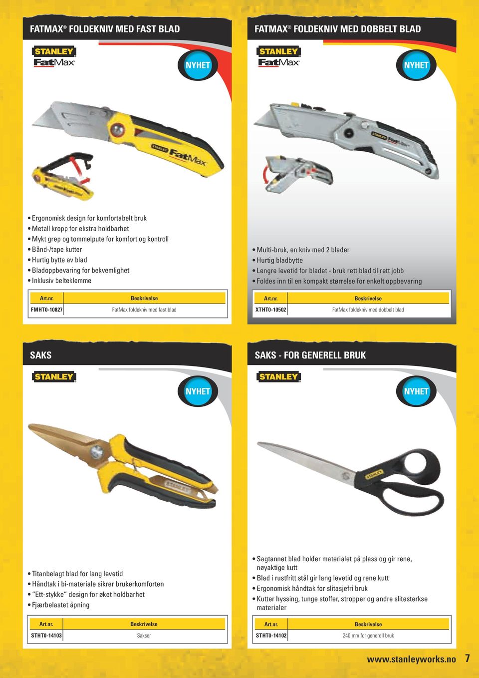 kompakt størrelse for enkelt oppbevaring FMT0-1082 FatMax foldekniv med fast blad XTT0-10502 FatMax foldekniv med dobbelt blad SKS SKS - FOR ENERELL BRUK Titanbelagt blad for lang levetid åndtak i