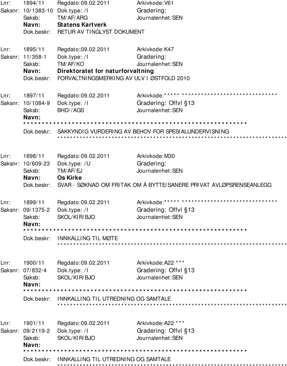 2011 Arkivkode:***** ****************************** Saksnr: 10/1084-9 Dok.type: /I Offvl 13 Saksb: BHD//AGS Journalenhet:SEN Dok.