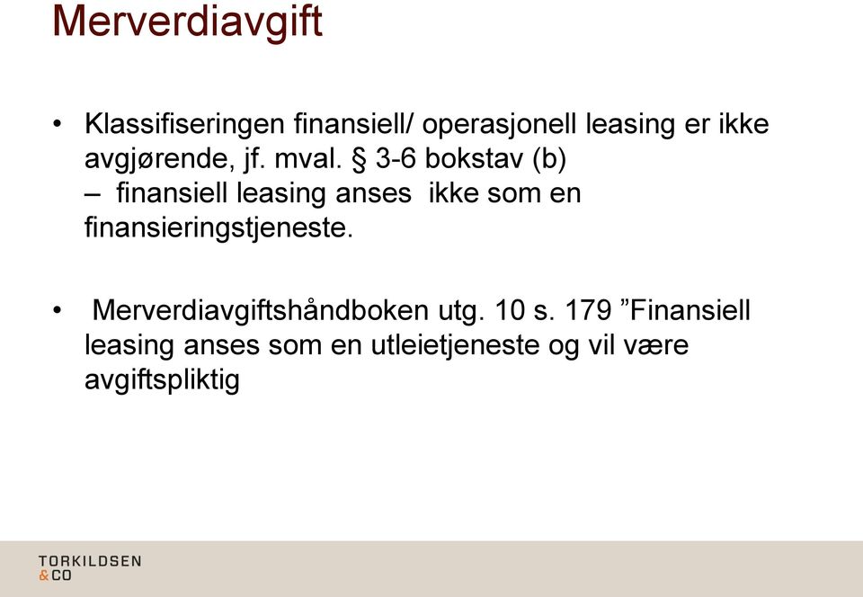 3-6 bokstav (b) finansiell leasing anses ikke som en