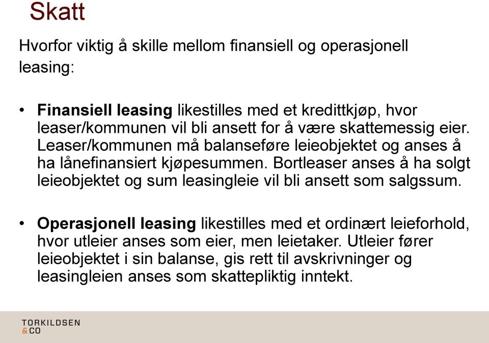 Bortleaser anses å ha solgt leieobjektet og sum leasingleie vil bli ansett som salgssum.