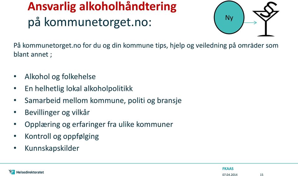 og folkehelse En helhetlig lokal alkoholpolitikk Samarbeid mellom kommune, politi og