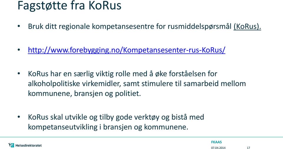 no/kompetansesenter-rus-korus/ KoRus har en særlig viktig rolle med å øke forståelsen for