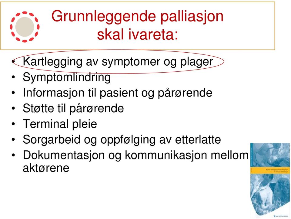 og pårørende Støtte til pårørende Terminal pleie Sorgarbeid