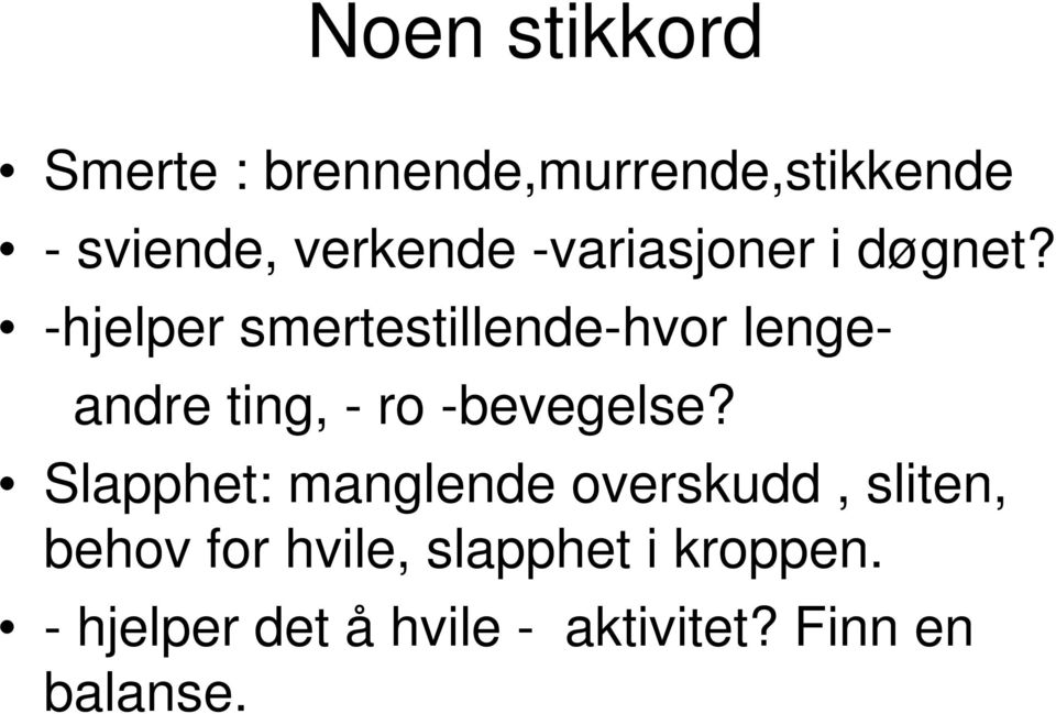 -hjelper smertestillende-hvor lengeandre ting, - ro -bevegelse?