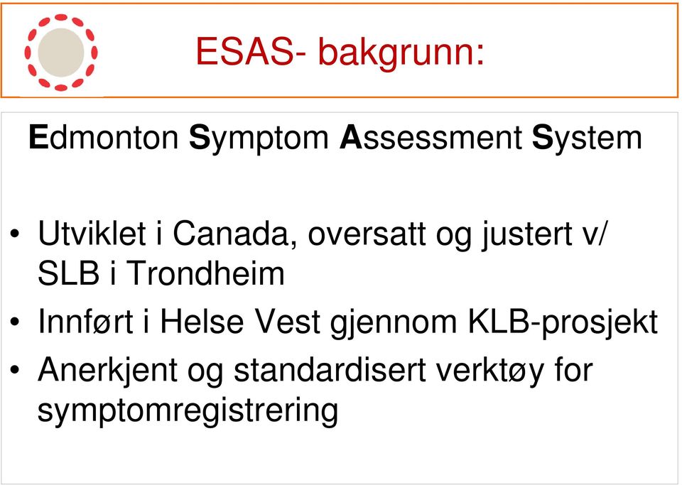 Trondheim Innført i Helse Vest gjennom KLB-prosjekt