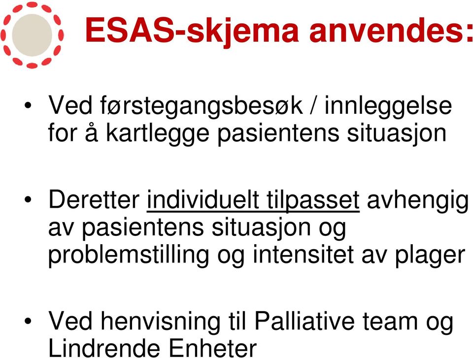 avhengig av pasientens situasjon og problemstilling og