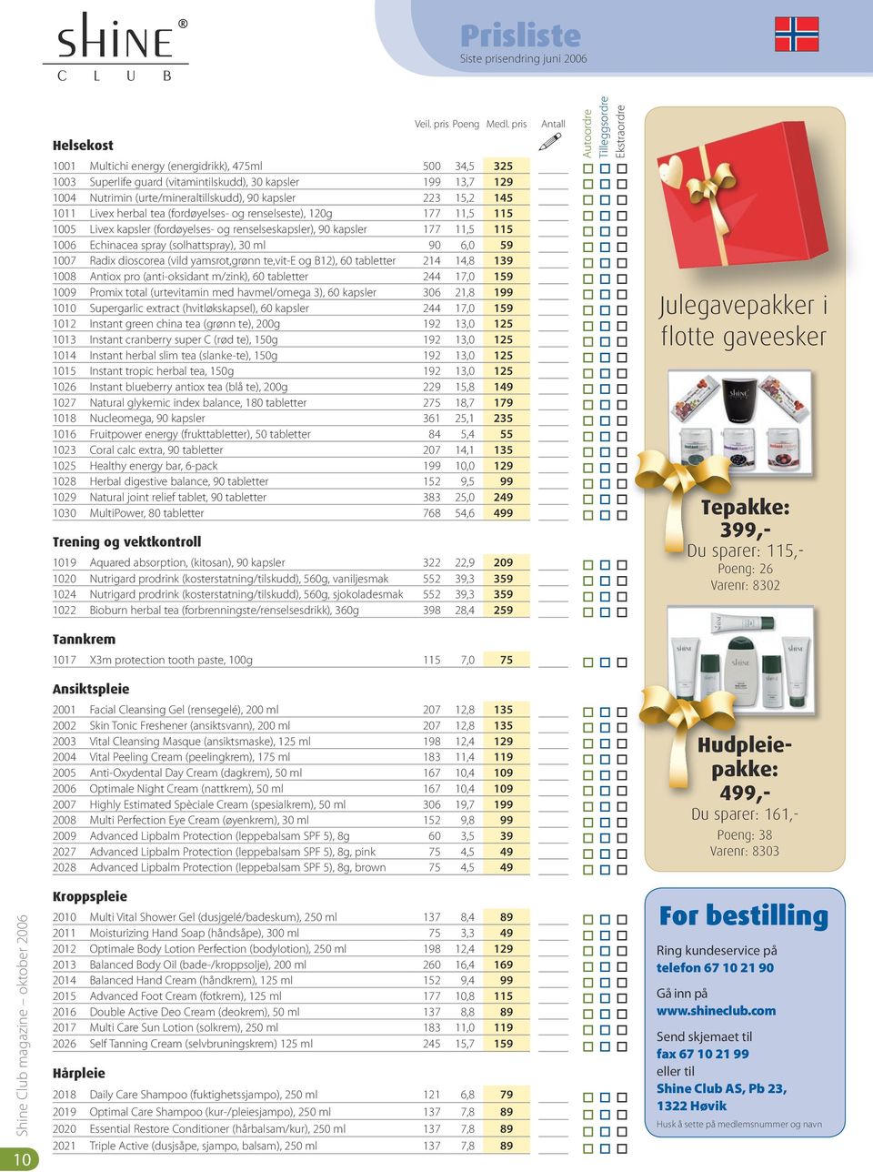 herbal tea (fordøyelses- og renselseste), 120g 177 11,5 115 1005 Livex kapsler (fordøyelses- og renselseskapsler), 90 kapsler 177 11,5 115 1006 Echinacea spray (solhattspray), 30 ml 90 6,0 59 1007