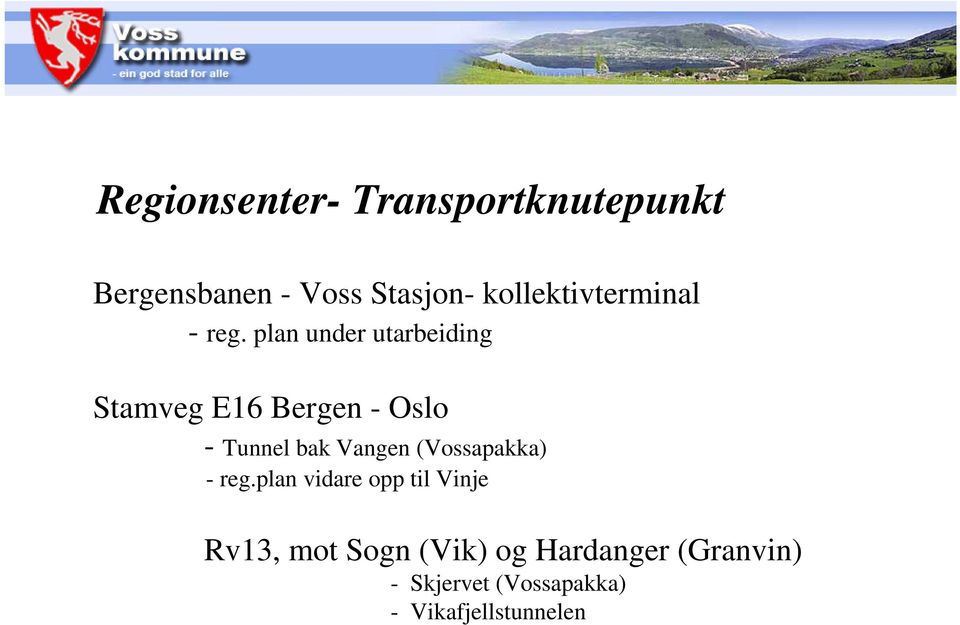 plan under utarbeiding Stamveg E16 Bergen - Oslo - Tunnel bak Vangen