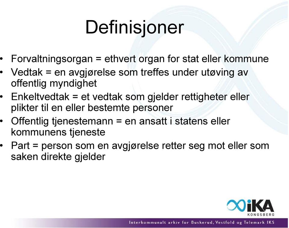 rettigheter eller plikter til en eller bestemte personer Offentlig tjenestemann = en ansatt i