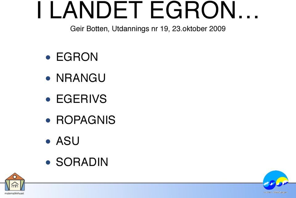 oktober 2009 EGRON! NRANGU!