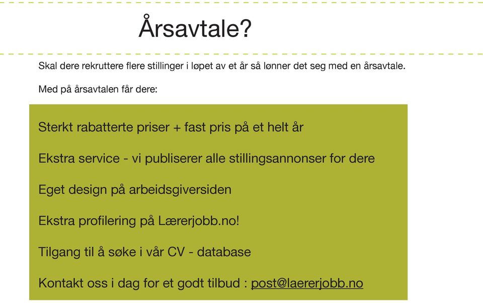 publiserer alle stillingsannonser for dere Eget design på arbeidsgiversiden Ekstra profilering på