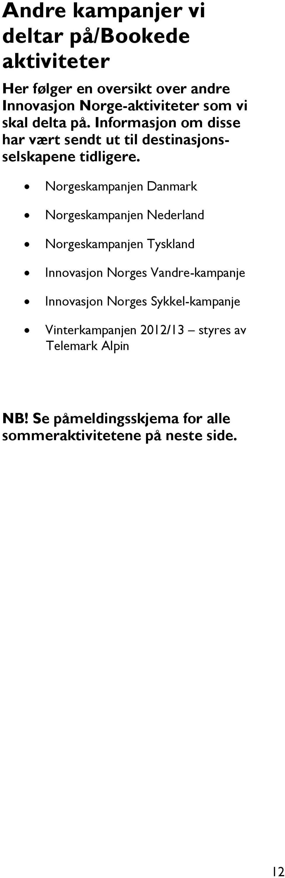 Norgeskampanjen Danmark Norgeskampanjen Nederland Norgeskampanjen Tyskland Innovasjon Norges Vandre-kampanje