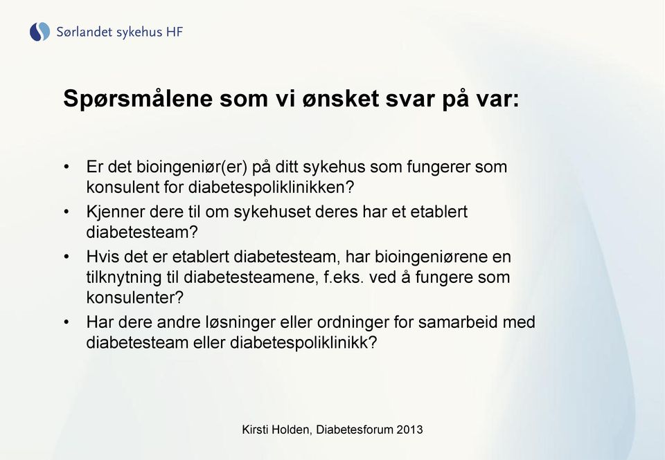 Hvis det er etablert diabetesteam, har bioingeniørene en tilknytning til diabetesteamene, f.eks.