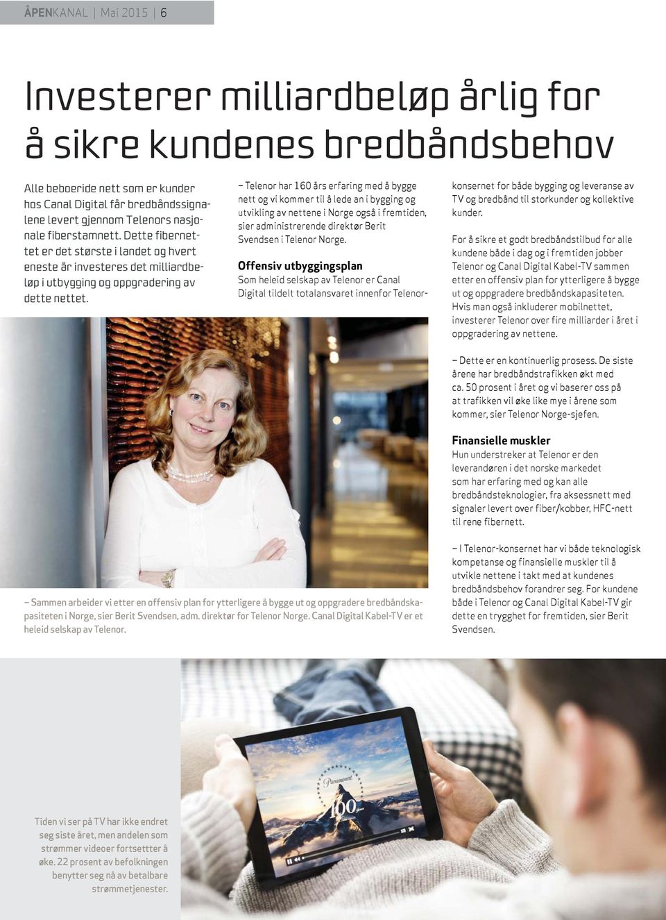 Telenor har 160 års erfaring med å bygge nett og vi kommer til å lede an i bygging og utvikling av nettene i Norge også i fremtiden, sier administrerende direktør Berit Svendsen i Telenor Norge.