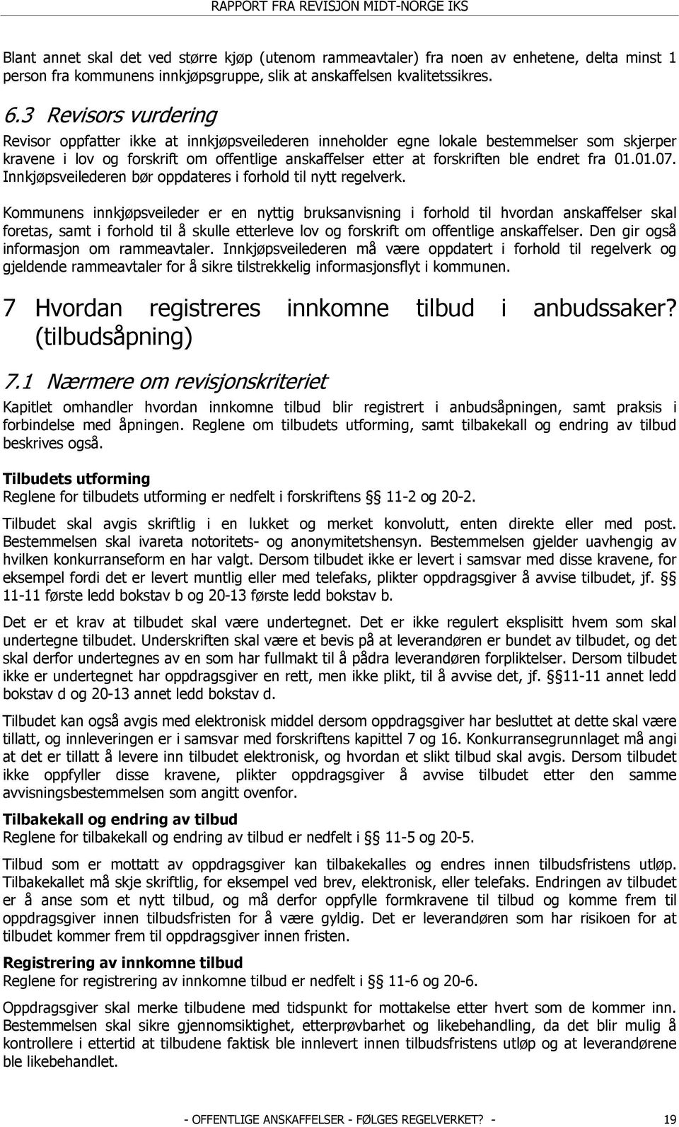 endret fra 01.01.07. Innkjøpsveilederen bør oppdateres i forhold til nytt regelverk.