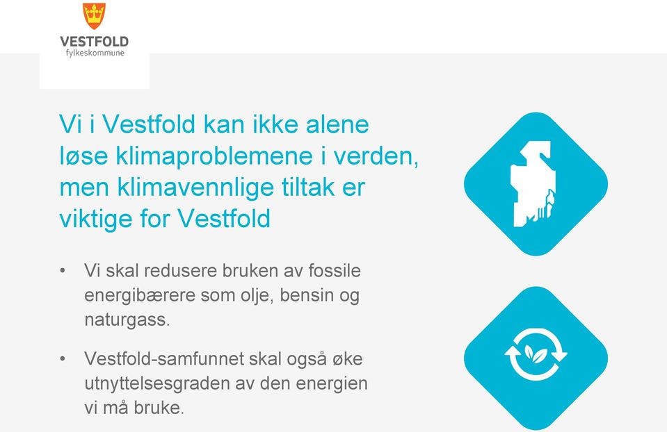 bruken av fossile energibærere som olje, bensin og naturgass.