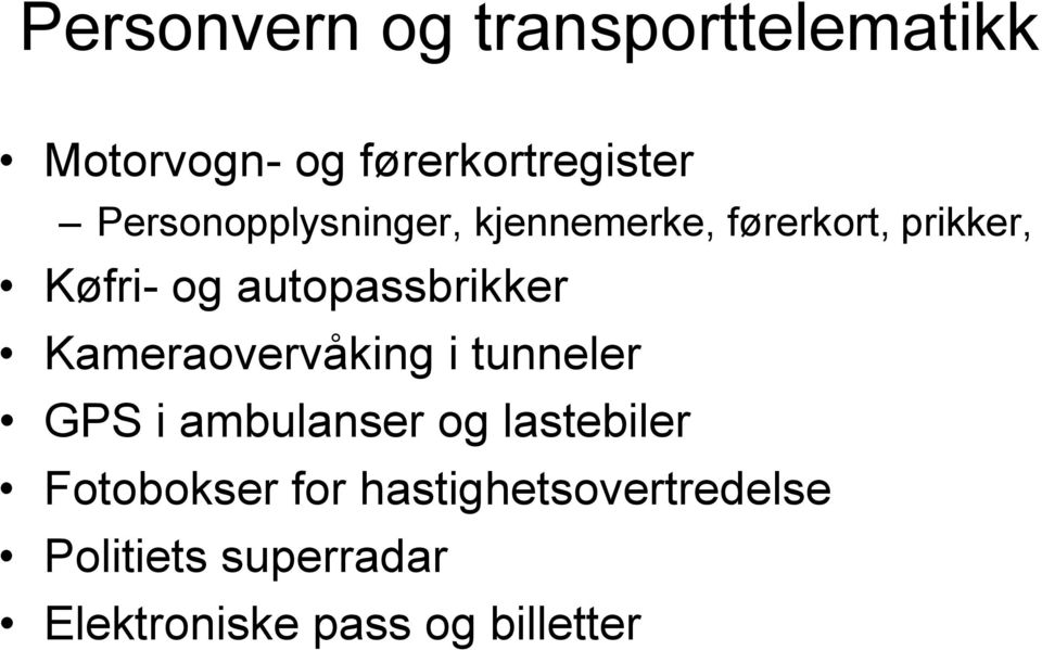 autopassbrikker Kameraovervåking i tunneler GPS i ambulanser og