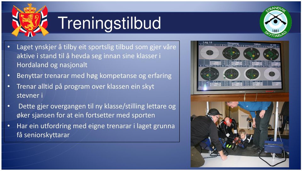 på program over klassen ein skyt stevner i Dette gjer overgangen til ny klasse/stilling lettare og øker