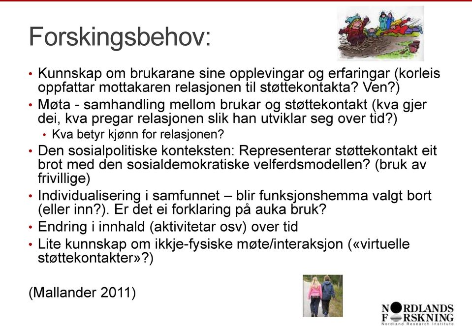 Den sosialpolitiske konteksten: Representerar støttekontakt eit brot med den sosialdemokratiske velferdsmodellen?