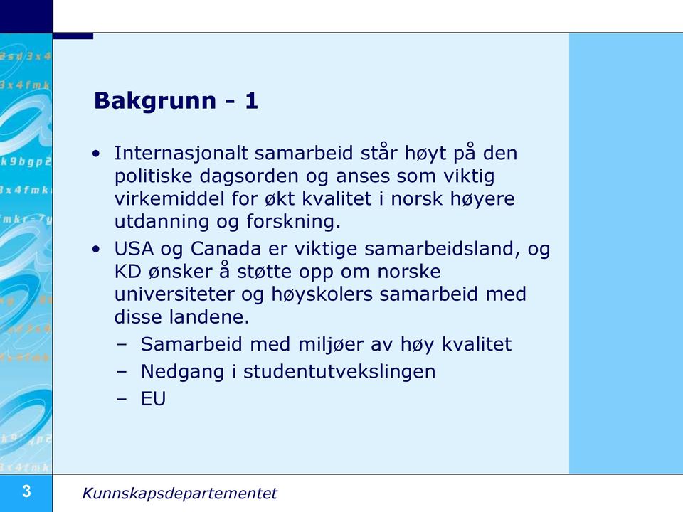 USA og Canada er viktige samarbeidsland, og KD ønsker å støtte opp om norske universiteter og