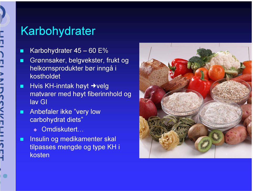 med høyt fiberinnhold og lav GI Anbefaler ikke very low carbohydrat diets