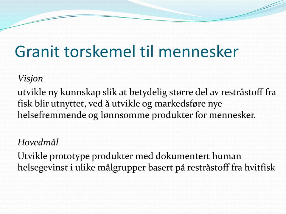 helsefremmende og lønnsomme produkter for mennesker.